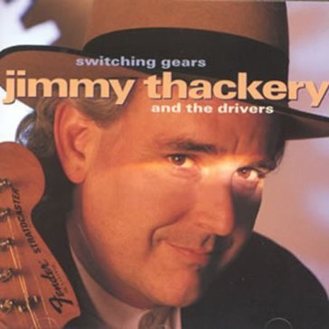 Switching gears and the drivers - Jimmy Thackery