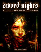Sword Nights: Dark Tales From The Pillared Worlds