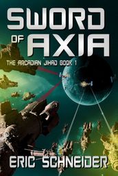 Sword of Axia (The Arcadian Jihad, Book 1)