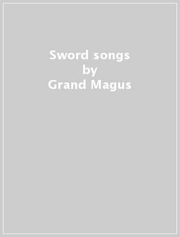 Sword songs - Grand Magus