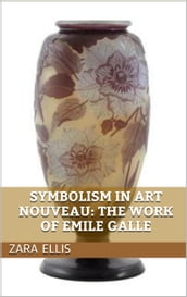Symbolism in Art Nouveau: The Work of Emile Galle
