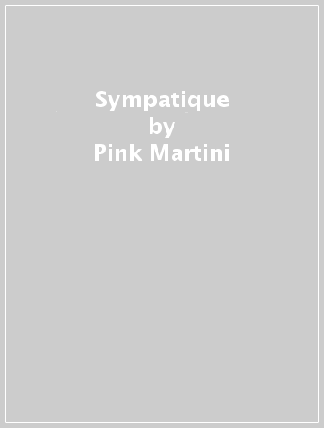 Sympatique - Pink Martini