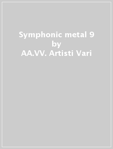 Symphonic metal 9 - AA.VV. Artisti Vari