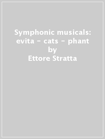 Symphonic musicals: evita - cats - phant - Ettore Stratta