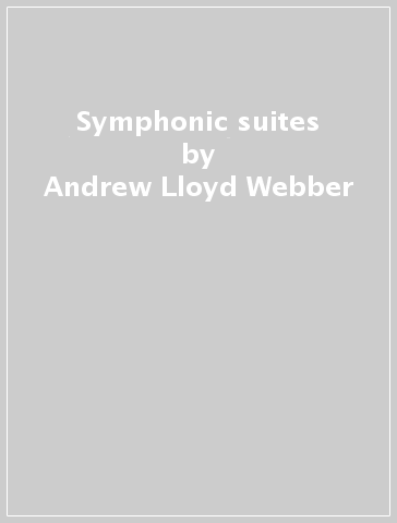 Symphonic suites - Andrew Lloyd Webber