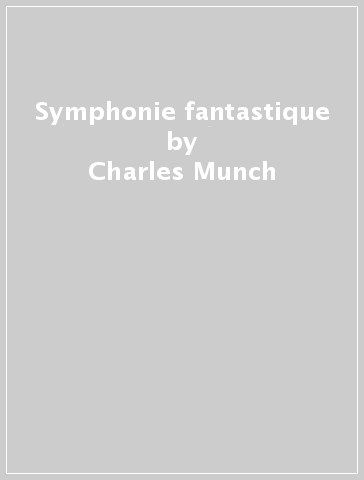 Symphonie fantastique - Charles Munch