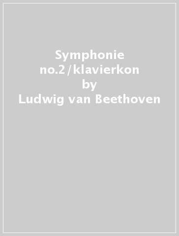Symphonie no.2/klavierkon - Ludwig van Beethoven