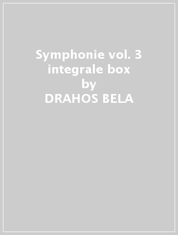 Symphonie vol. 3 integrale box - DRAHOS BELA
