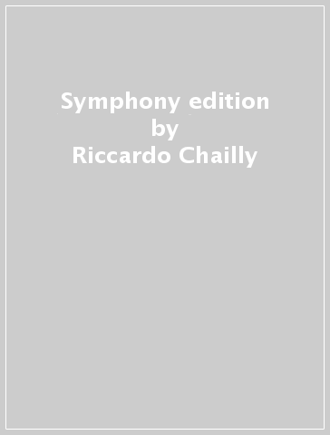 Symphony edition - Riccardo Chailly