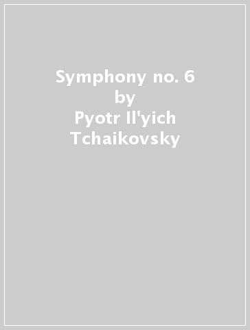 Symphony no. 6 - Pyotr Il