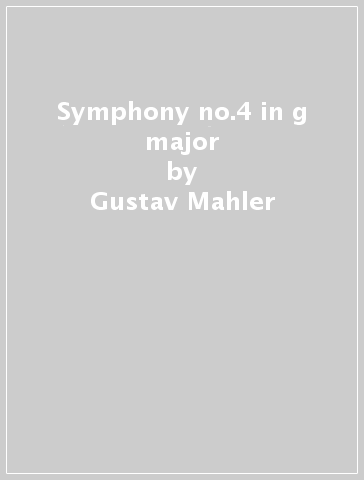 Symphony no.4 in g major - Gustav Mahler