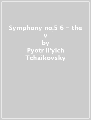 Symphony no.5 & 6 - the v - Pyotr Il