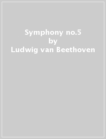 Symphony no.5 - Ludwig van Beethoven
