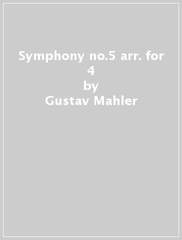 Symphony no.5 arr. for 4 - Gustav Mahler