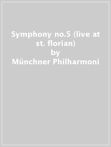 Symphony no.5 (live at st. florian) - Munchner Philharmoni