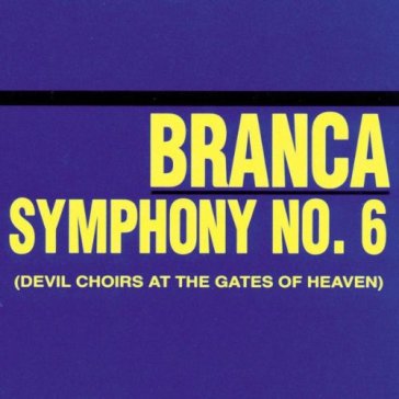 Symphony#6 devil choirsat the gates of h - Glenn Branca