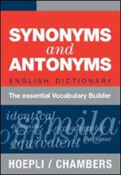 Synonyms and Antonyms. English Dictionary. The essential Vocabulary Builder