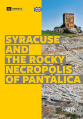 Syracuse and the rocky necropolis of Pantalica. Ediz. illustrata