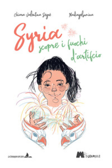 Syria scopre i fuochi d'artificio. Ediz. illustrata - Chiara Valentina Segré