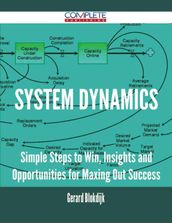 System Dynamics - Simple Steps to Win, Insights and Opportunities for Maxing Out Success