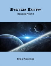 System Entry - Echoes Part 2