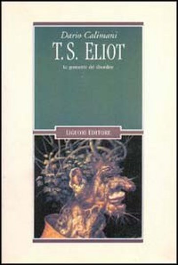 T. S. Eliot. Le geometrie del disordine - Dario Calimani