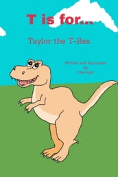 T is for... Taylor the T-Rex