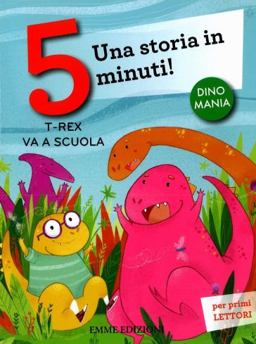 T-rex va a scuola. Una storia in 5 minuti! - Stefano Bordiglioni - Libro -  Mondadori Store