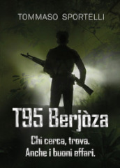 T95 Berjòza. Chi cerca, trova. Anche i buoni affari.