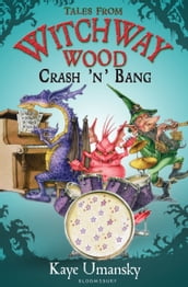 TALES FROM WITCHWAY WOOD: Crash  n  Bang