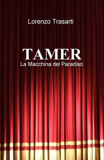 TAMER - La Macchina del Paradiso - Lorenzo Trasarti