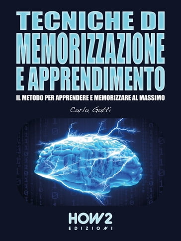 TECNICHE DI MEMORIZZAZIONE E APPRENDIMENTO - Carla Gatti