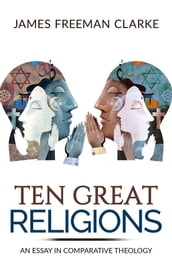 TEN GREAT RELIGIONS - An essay in comparative theology