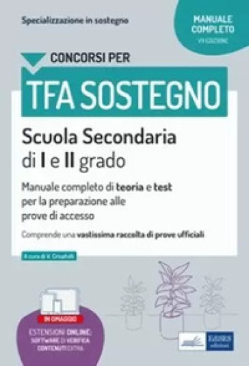 TFA sostegno scuola secondaria I e II grado. Manuale completo di teoria e test per la preparazione alle prove di accesso. Con espansione online - Valeria Crisafulli