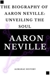 THE BIOGRAPHY OF AARON NEVILLE
