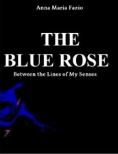 THE BLUE ROSE - Between The Lines of My Senses