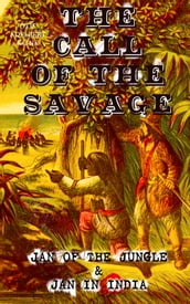 THE CALL OF THE SAVAGE Jan of the Jungle & Jan in India