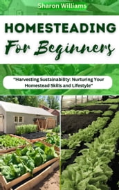 THE COMPLETE HOMESTEADING GUIDE