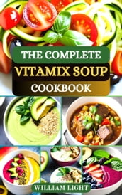 THE COMPLETE VITAMIX SOUP COOKBOOK