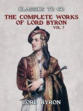 THE COMPLETE WORKS OF LORD BYRON, Vol 7