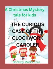 THE CURIOUS CASE OF THE CLOCKWORK CAROLER