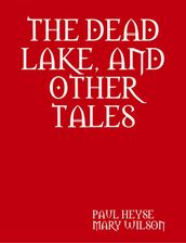 THE DEAD LAKE, AND OTHER TALES