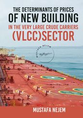 THE DETERMINANTS OF PRICES OF NEWBUILDING IN THE VERY LARGE CRUDE CARRIERS (VLCC) SECTOR