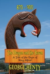 THE DRAGON AND THE RAVEN: A Tale of the Days of King Alfred