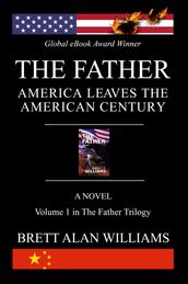 THE FATHER: AMERICA LEAVES THE AMERICAN CENTURY