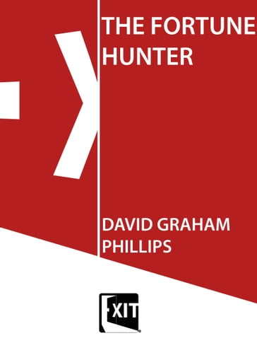 THE FORTUNE HUNTER - David Graham Phillips