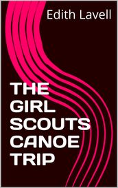 THE GIRL SCOUTS CANOE Trip