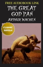 THE GREAT GOD PAN Classic Novels: New Illustrated [Free Audio Links]