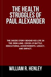 THE HEALTH STRUGGLES OF PAUL ALEXANDER