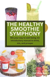 THE HEALTHY SMOOTHIE SYMPHONY